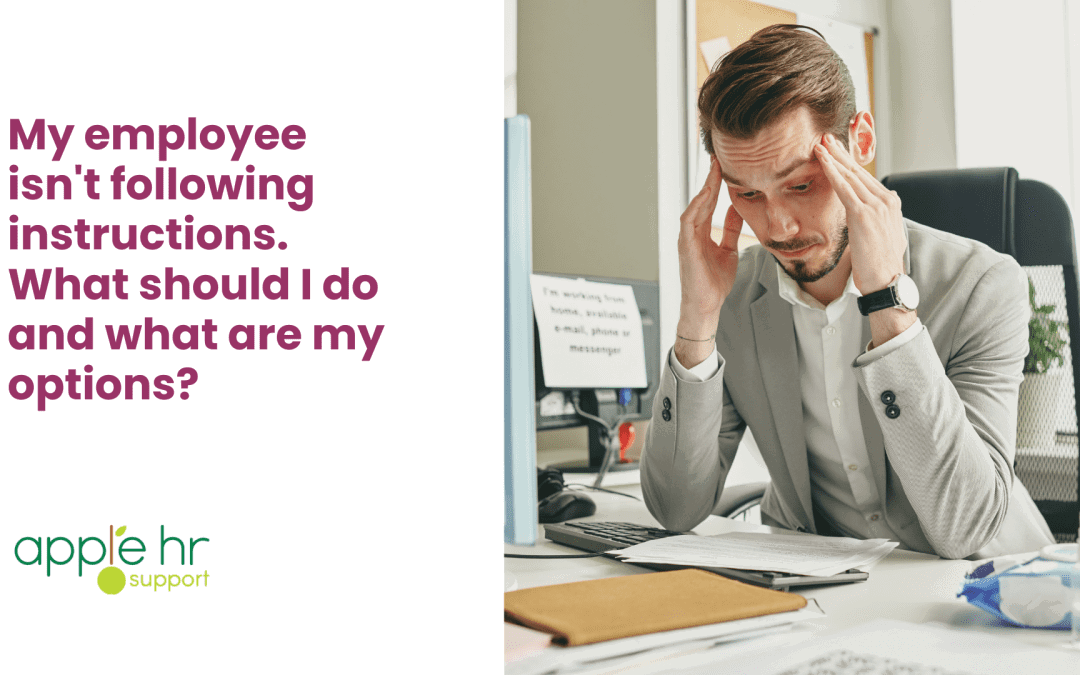 My employee isn’t following instructions. What should I do and what are my options?