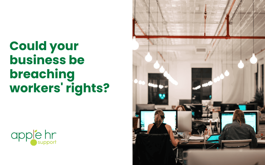 Could your business be breaching workers’ rights?